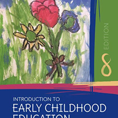 GET EBOOK 🗸 Introduction to Early Childhood Education by  Eva L. Essa &  Melissa M.