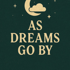 As Dreams Go By