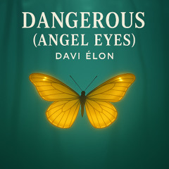 Dangerous (Angel Eyes)