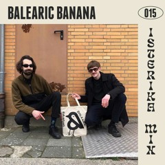Isterika Mix 015: Balearic Banana