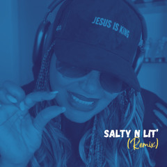 Salty N Lit' (remix)