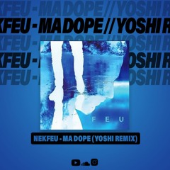 Nekfeu - Ma Dope (Yoshi Remix)
