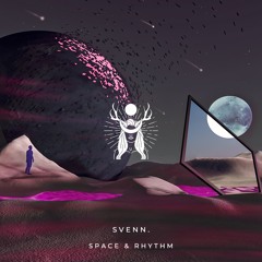 SVENN. - Space & Rhythm (Original MIx)