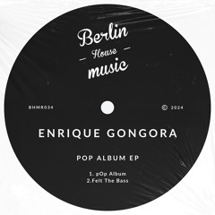 Enrique Gongora - Felt The Bass [Berlin House Music]