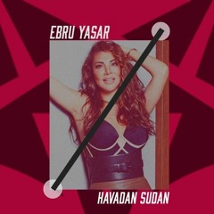 Ebru Yaşar - Havadan Sudan( Erdal CEYLAN Remix )2021