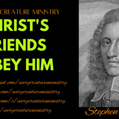Christ's Friends Obey Him By- Stephen Charnock