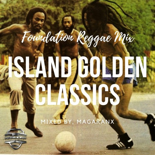 ~Island Golden Classics~ Foundation Reggae Mix