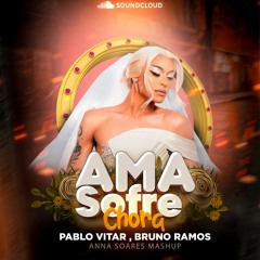 Pabllo Vittar, B.Ramos - Ama Sofre Chora (Anna Soares Mashup)