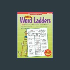 [EBOOK] 📕 Daily Word Ladders: Grades 4–6: 100 Reproducible Word Study Lessons That Help Kids Boost