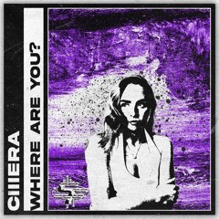CIIIERA - WHERE ARE YOU?
