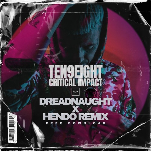TEN9EIGHT (DREADNAUGHT X HENDO REMIX)