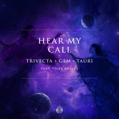 Trivecta x Gem & Tauri - Hear My Call (feat. Tyler Graves)