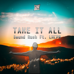 Sound Rush ft. LXCPR - Take It All (NiN Edit)