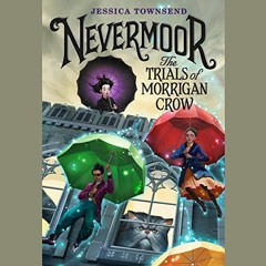 [View] PDF EBOOK EPUB KINDLE Nevermoor: The Trials of Morrigan Crow by  Jessica Towns