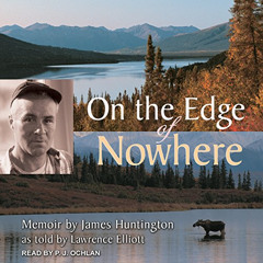 [Free] EPUB 🧡 On the Edge of Nowhere by  James Huntington,Lawrence Elliott,P.J. Ochl