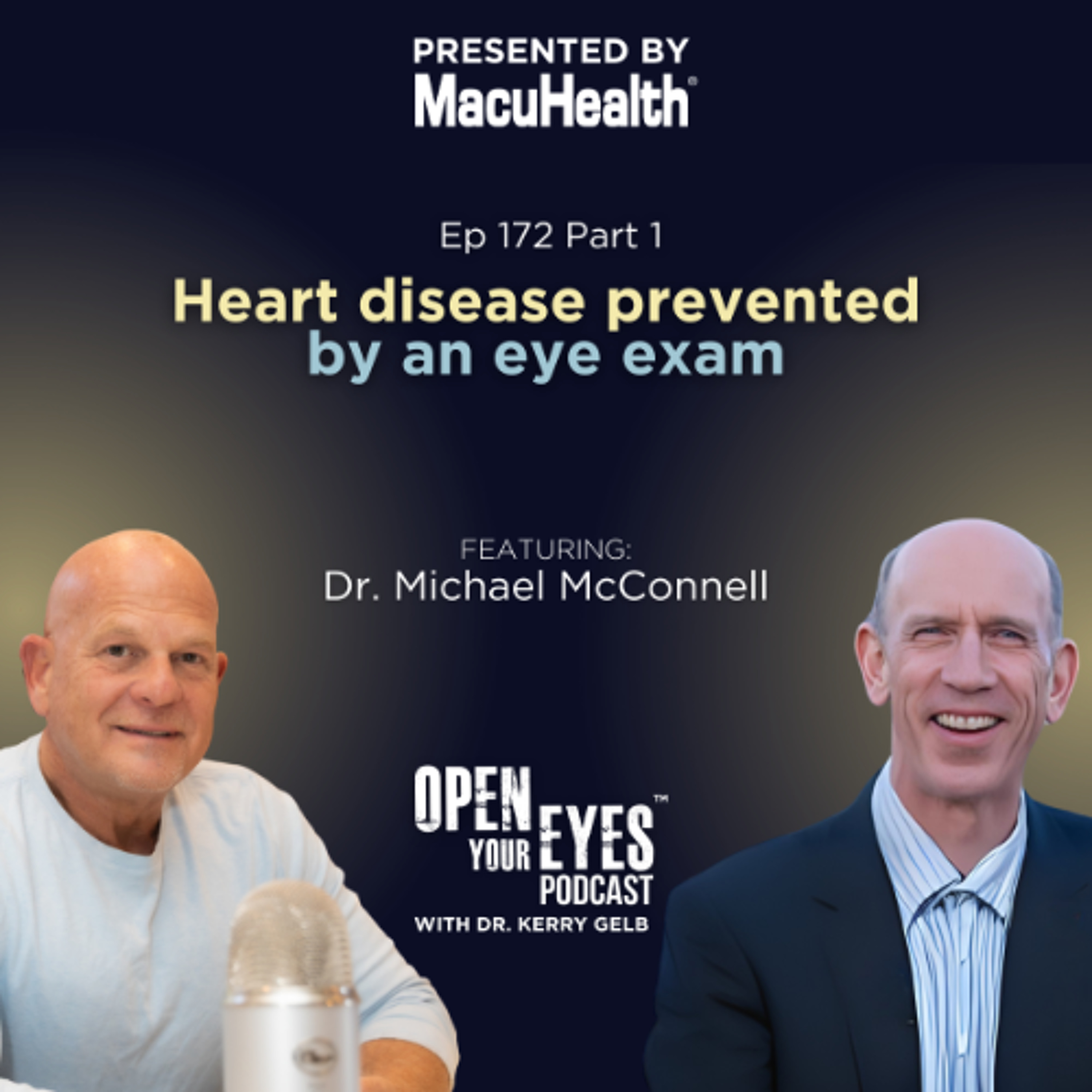 Ep. 172 Part 1 "Heart disease prevented by an eye exam" Dr. Michael McConnell
