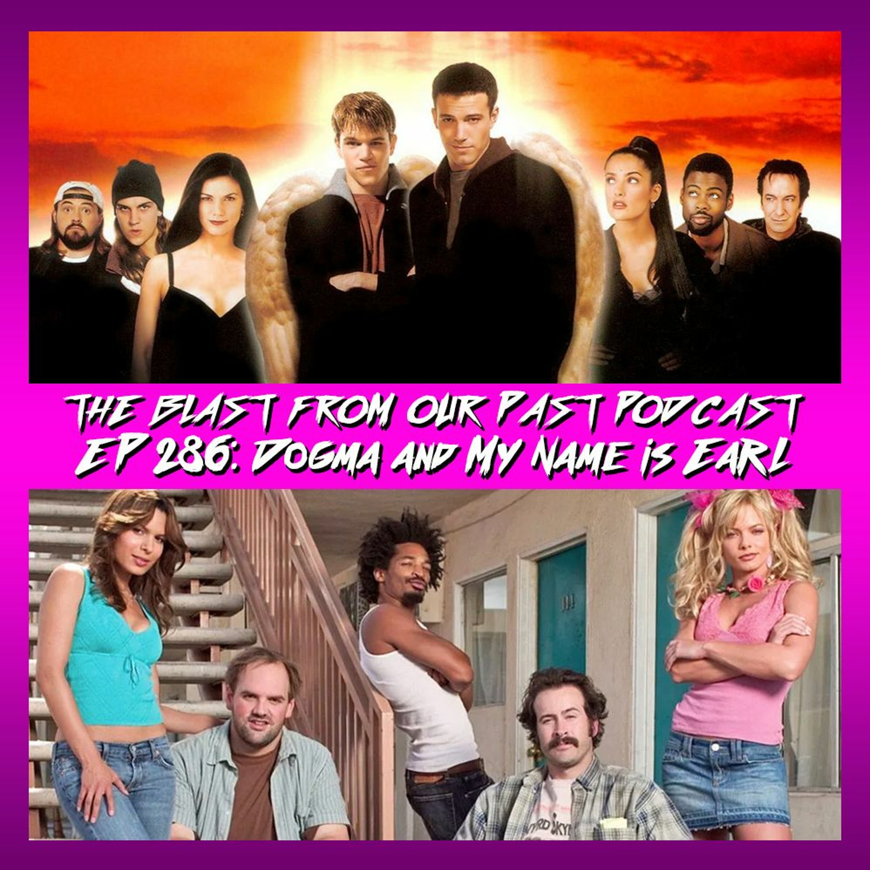 Episode 286: Dogma and My Name is Earl