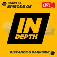 Distance & Darkside - Indepth Radio - Series 03 - Episode 05 - [Live]