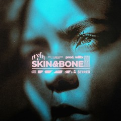 Skin & Bone (prod. Willix)