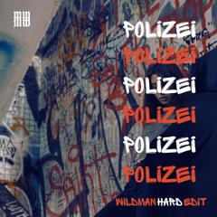 Polizei - (WILDMAN HARD EDIT) [Free-Download]