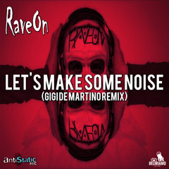 RaveOn - Let's Make Some Noise (Gigi de Martino Remix)