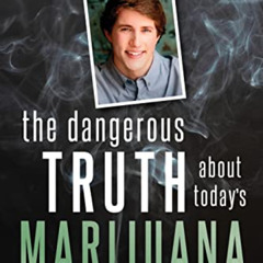 [ACCESS] EPUB 📕 The Dangerous Truth About Today's Marijuana: Johnny Stack’s Life and