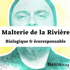 Les Affaires Brassicoles #152 : Malterie de la Rivière