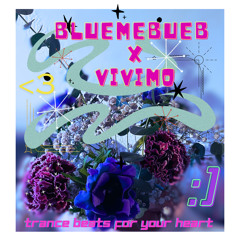 [trance beats for your heart] a spontaneous Bluemebueb X Vivimo Mixtape <3