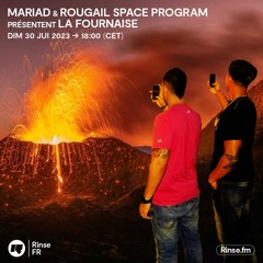 Mariad & Rougail Space Program présentent LA FOURNAISE - 30 Juillet 2023