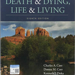 DOWNLOAD EBOOK 📋 Death and Dying, Life and Living by  Charles A. Corr,Donna M. Corr,