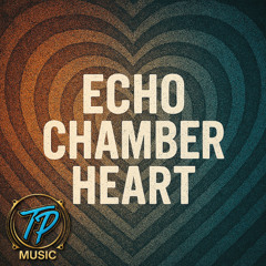 Echo Chamber Heart