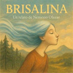 Audio relato 🎧 Brisalina | pensaVientos 1 | Nemesio Olazar