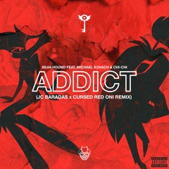 Silva Hound feat. Michael Kovack & Chi-Chi – Addict (JC Baradas & Cursed Red Oni Remix)