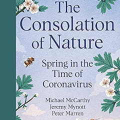 Get PDF 🖍️ The Consolation of Nature: Spring in the Time of Coronavirus by  Michael