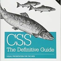 Access KINDLE PDF EBOOK EPUB CSS: The Definitive Guide: Visual Presentation for the W