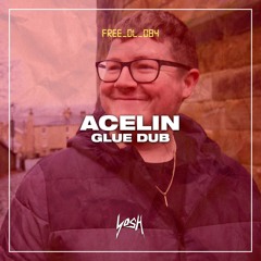 Acelin - Glue Dub [FREE DOWNLOAD]