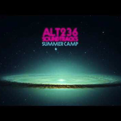 ALT 236 SOUNDTRACKS /// SUMMER CAMP