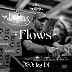 Flows 080 - Jay DJ