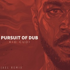 Pursuit Of Dub  (Kid Cudi Remix)