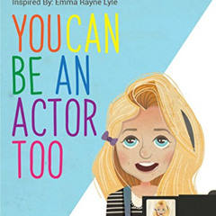 ACCESS EPUB 📘 You Can Be An Actor Too! (Acting for Beginners Book 1) by  Nyna Lyle &