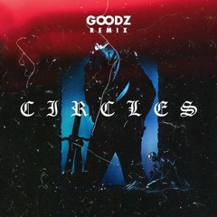 Post Malone - Circles(Goodz Remix)