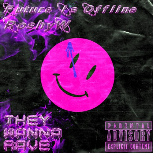 future is offline x roshyw - they wanna rave