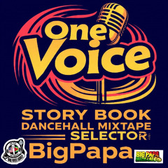 ONE VOICE STORY BOOK DANCEHAL MIXTAPE BY BIGPAPA (EXPLICIT EDITION)