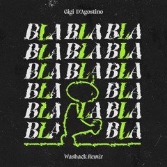 Gigi D'Agostino - Bla Bla Bla (Wasback Techno Remix )