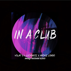 Volac & Illusionize - In A Club (Mike Within Edit)