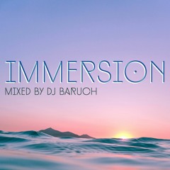 IMMERSION - Mixed by DJ BARUCH