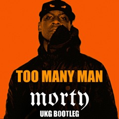 Skepta, BBK - Too Many Man (Morty UKG Bootleg)