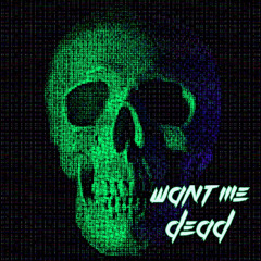 Want Me Dead (Ft. Johnny May Cash & RSHN)