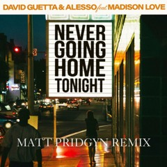 David Guetta, Alesso - Never Going Home Tonight (Matt Pridgyn Remix)