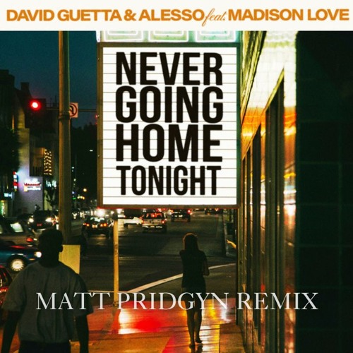 David Guetta, Alesso - Never Going Home Tonight (Matt Pridgyn Remix)